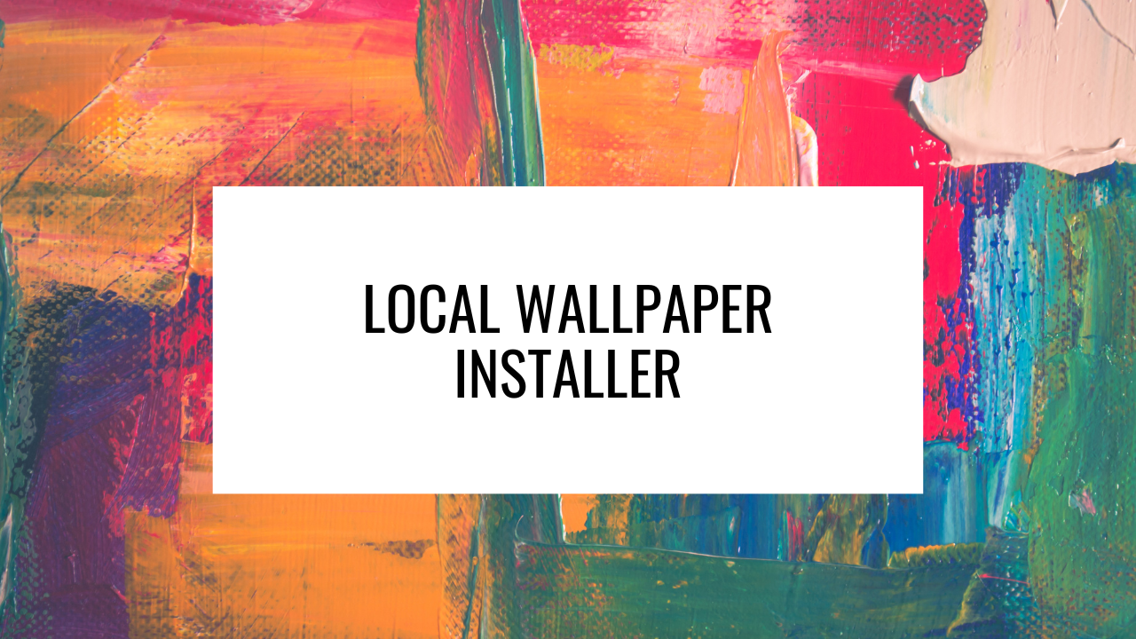 Local Wallpaper Installer