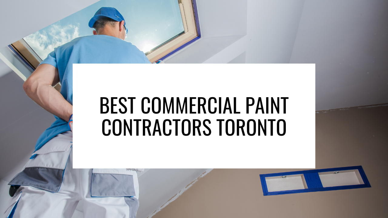 Best Commercial Paint Contractors in Toronto