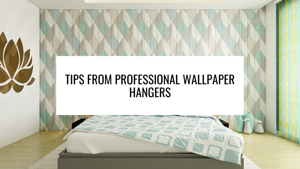 Tips from Professional Wallpaper Hangers