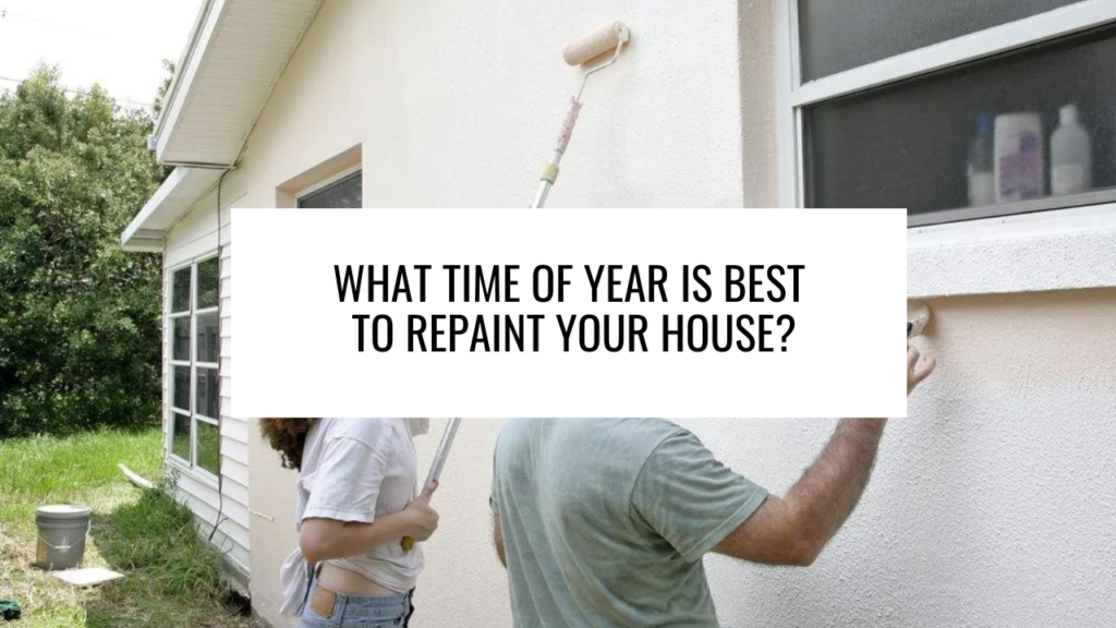 What Time of Year is Best to Repaint Your House?