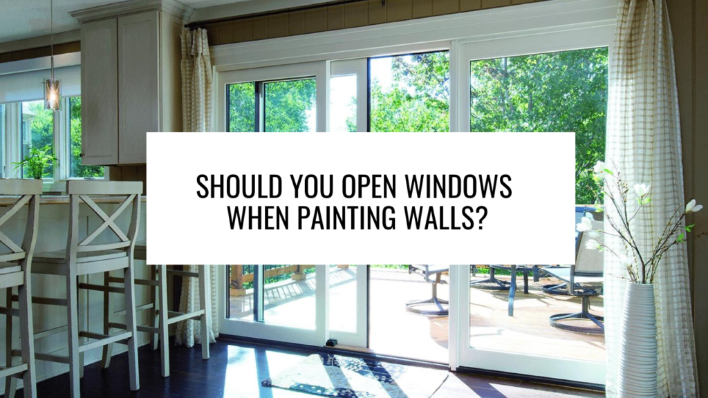 Should You Open Windows When Painting Walls?