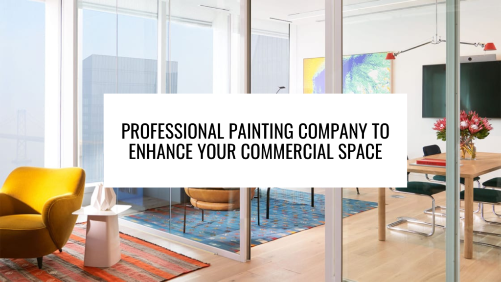 Professional Painting Company To Enhance Your Commercial Space