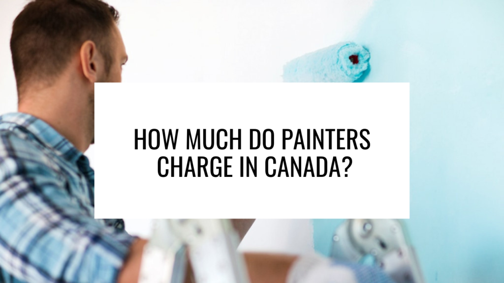 How much do painters charge in Canada?
