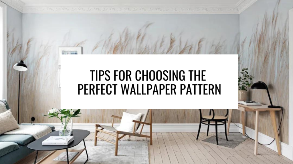 Tips for Choosing the Perfect Wallpaper Pattern