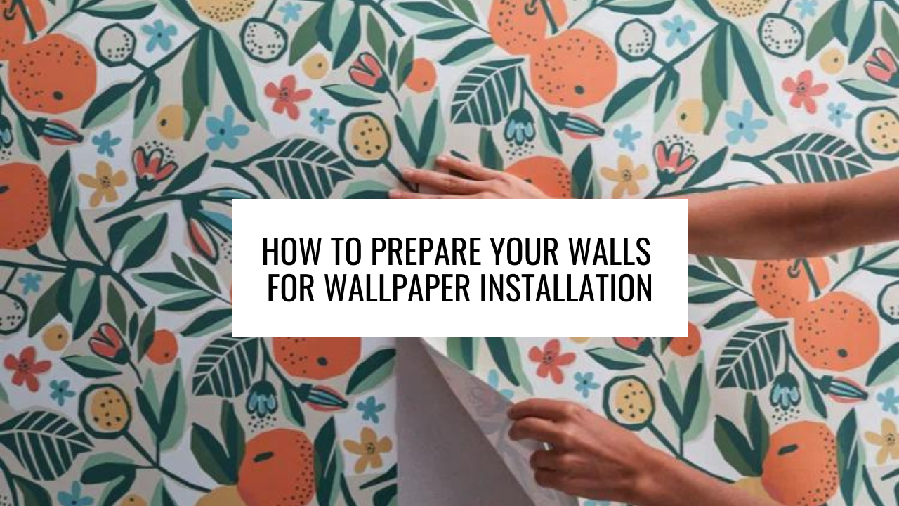 How to Prepare Your Walls for Wallpaper Installation
