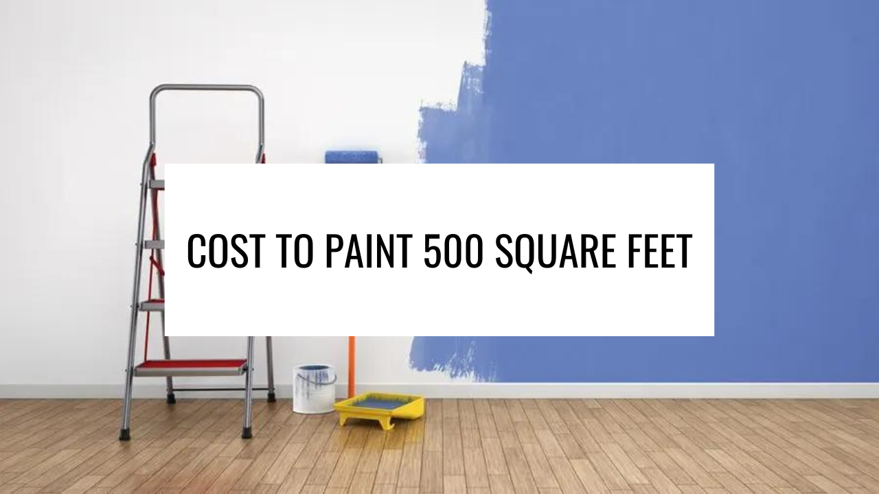 Cost to Paint 500 Square Feet