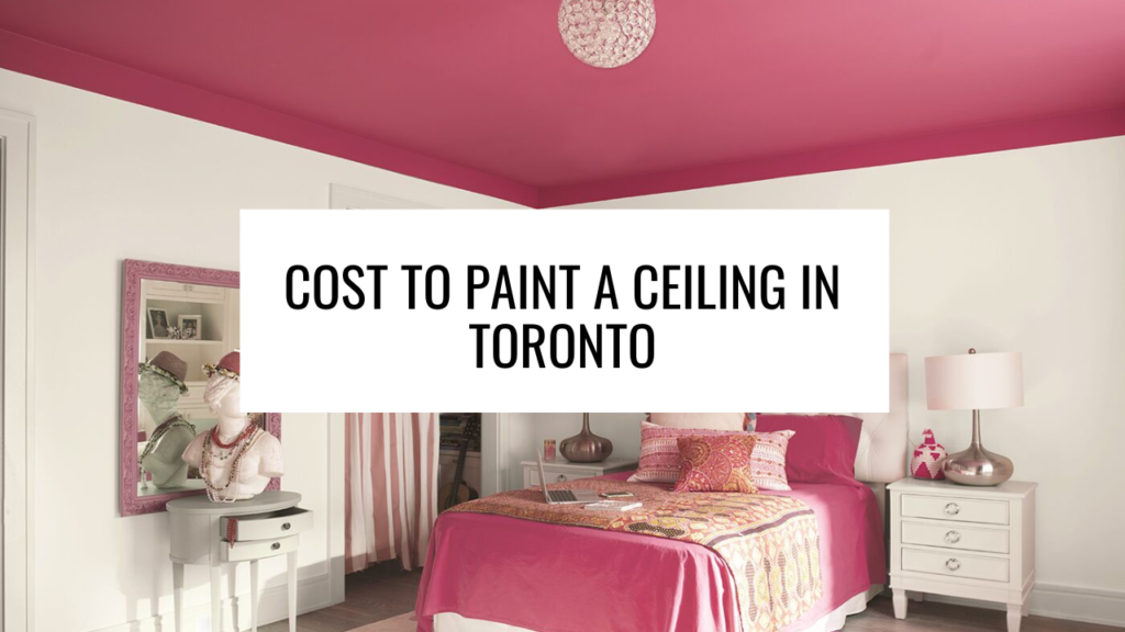 Cost to Paint a Ceiling in Toronto