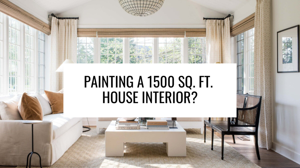 Painting a 1500 sq. ft. House Interior?