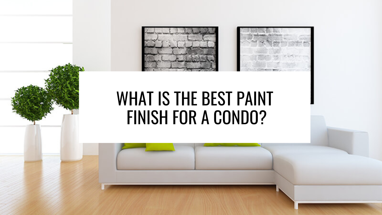 What is the Best Paint Finish for a Condo?