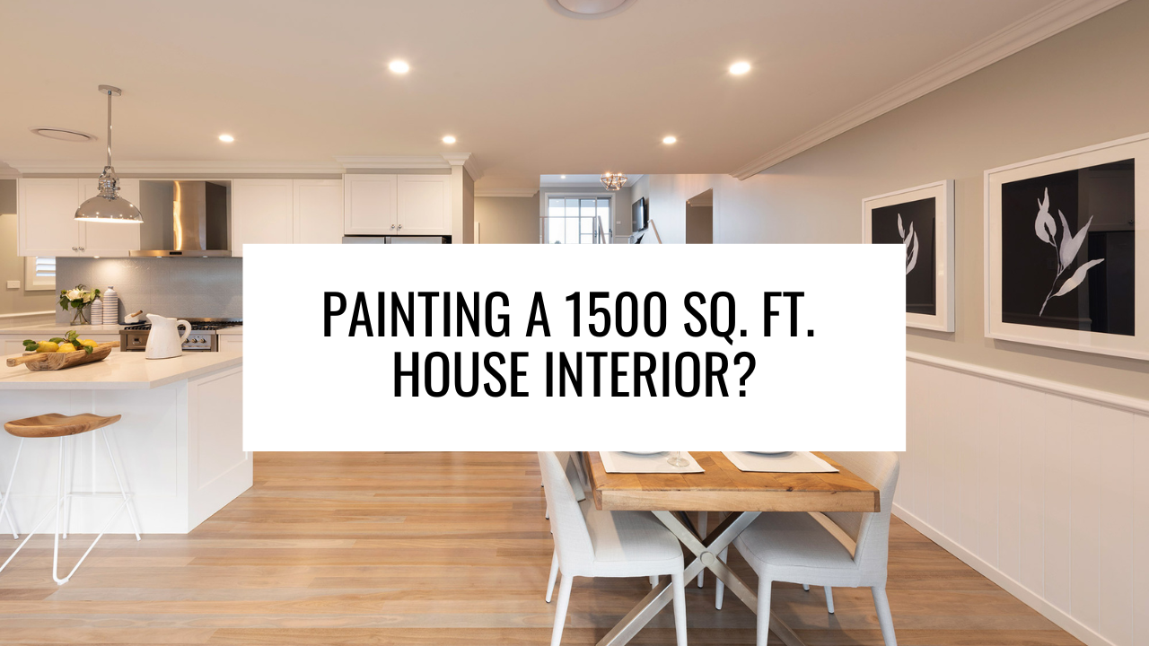 Painting a 1500 sq. ft. House Interior?
