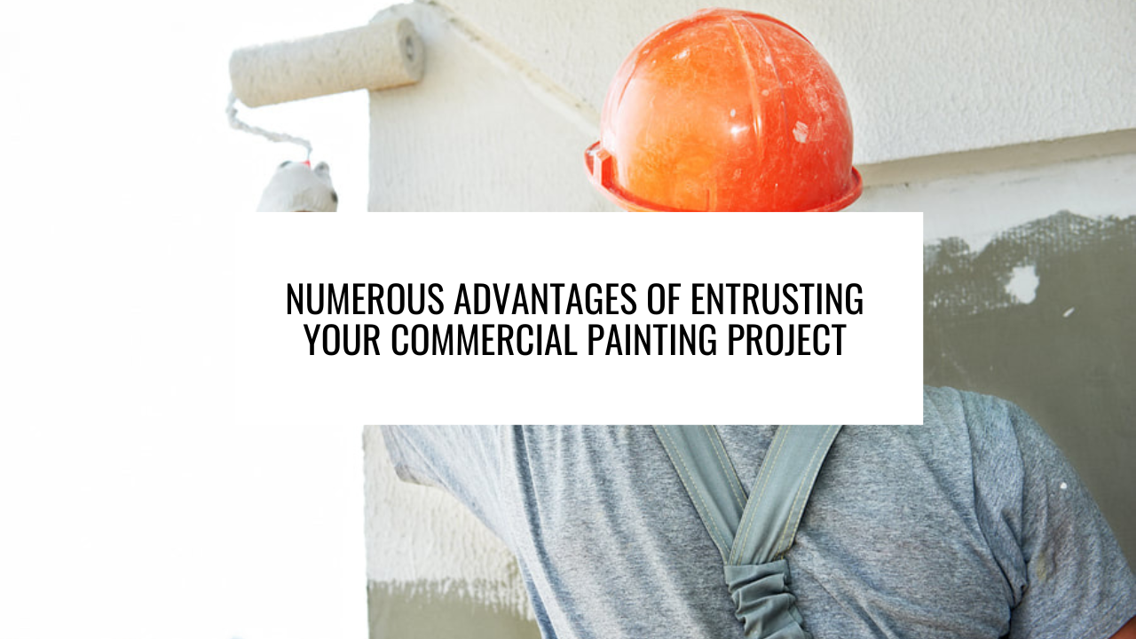 The Benefits of Hiring Licensed and Insured Commercial Paint Contractors