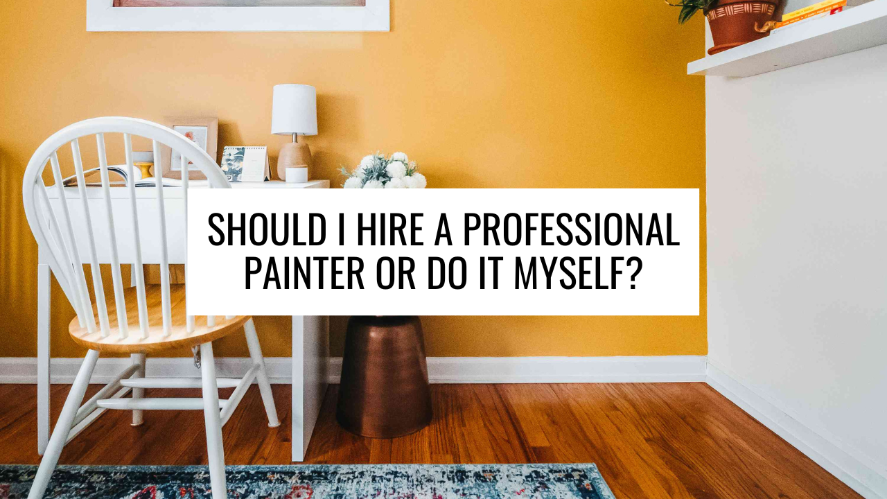 Should I Hire a Professional Painter or Do It Myself?