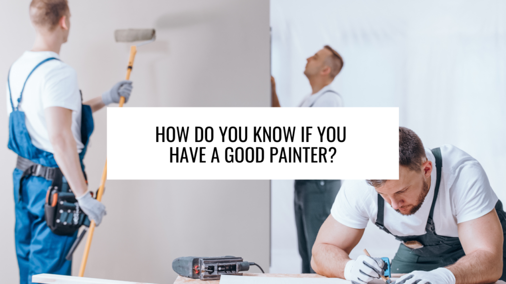 How Do You Know If You Have a Good Painter?