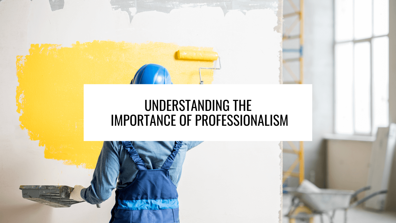 Understanding the Importance of Professionalism