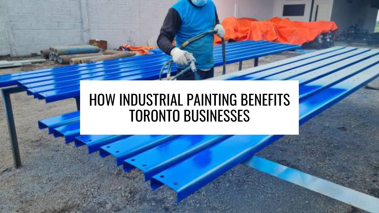 How Industrial Painting Benefits Toronto Businesses