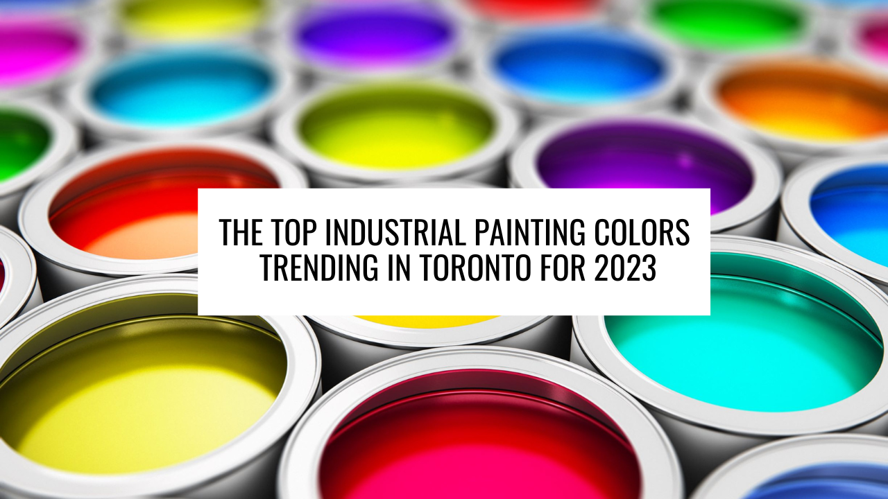The Top Industrial Painting Colors Trending in Toronto for 2023