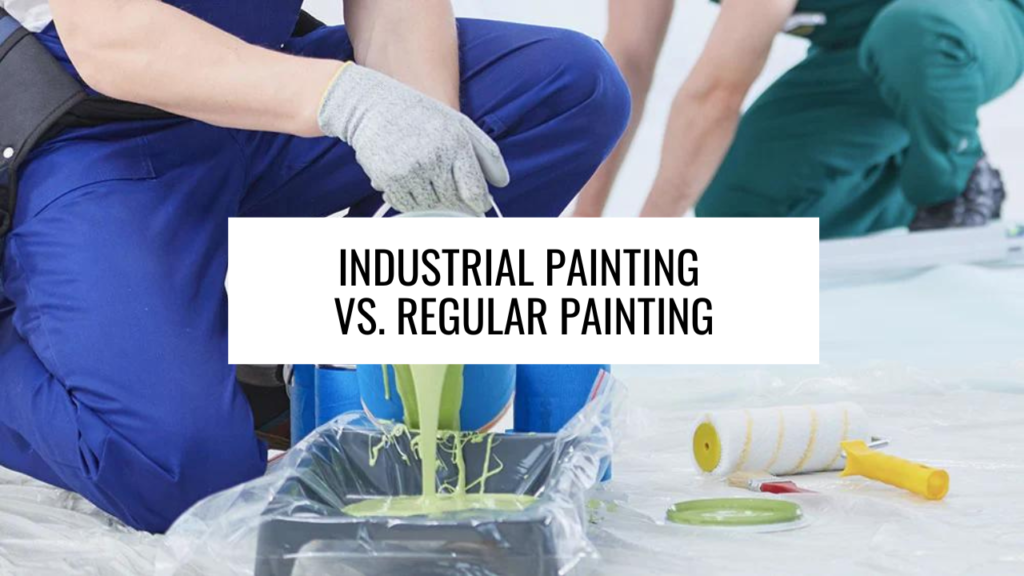 Industrial Painting vs. Regular Painting