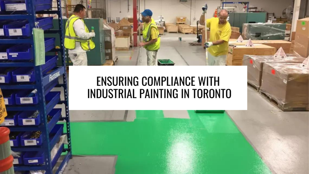 Ensuring Compliance with Industrial Painting in Toronto