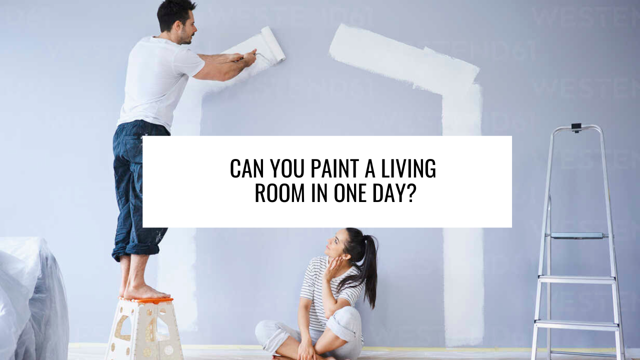 Can You Paint a Living Room in One Day?