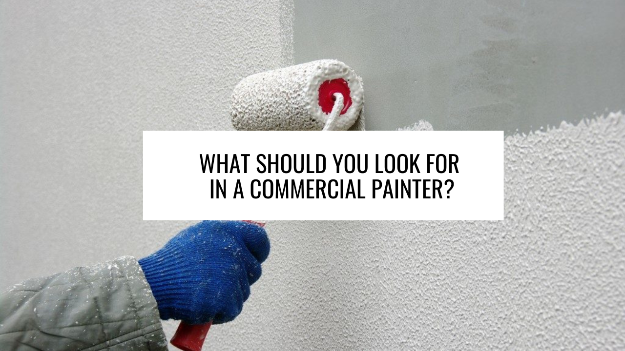 What Should You Look for in a Commercial Painter?