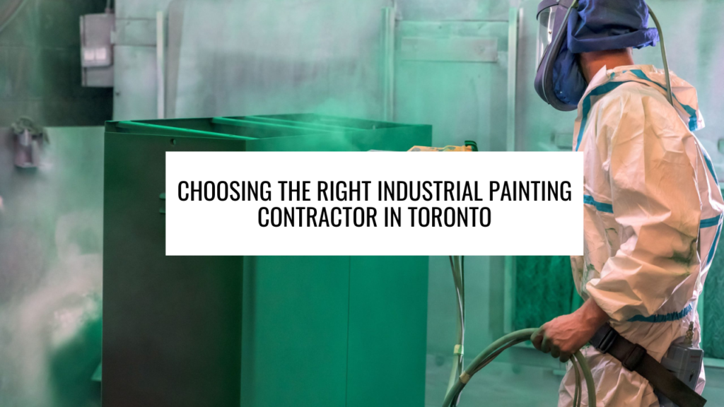 Choosing the Right Industrial Painting Contractor in Toronto