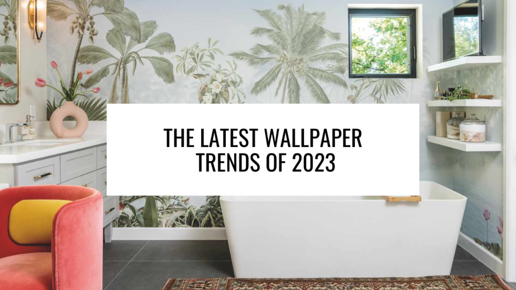 The Latest Wallpaper Trends of 2023