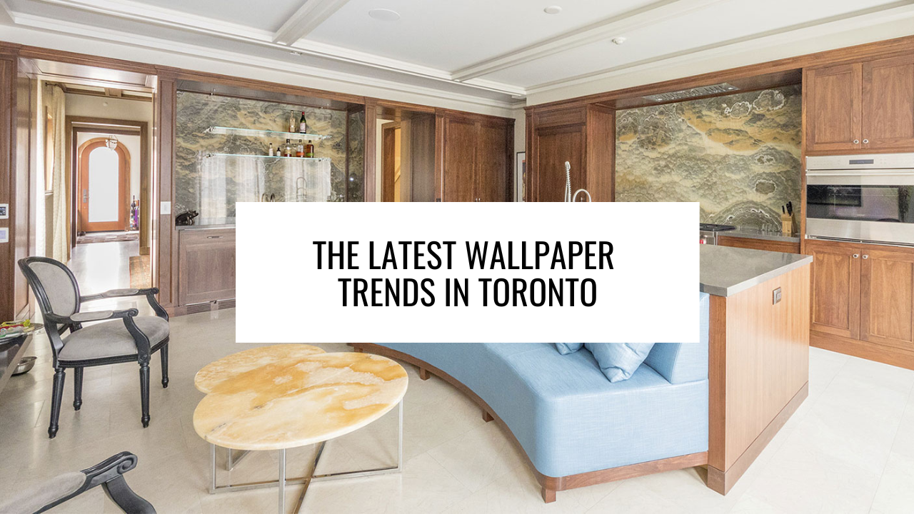 The Latest Wallpaper Trends in Toronto
