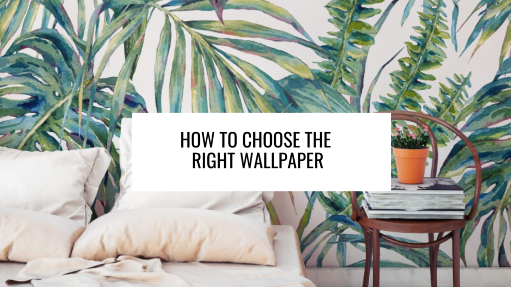 How to Choose the Right Wallpaper