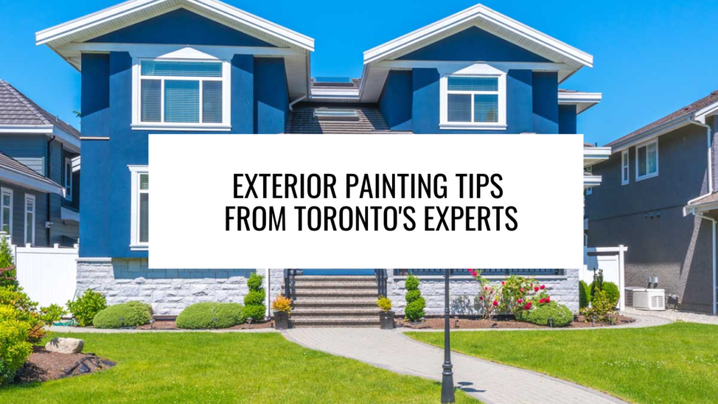 Exterior Painting Tips from Toronto's Experts