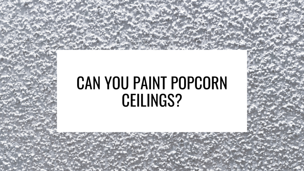 paint popcorn ceiling